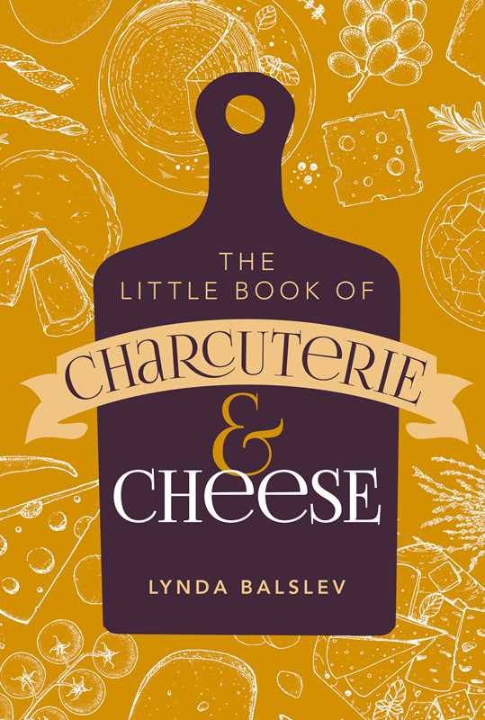 Little Book of Charcuterie and Cheese by Lynda  Balslev
