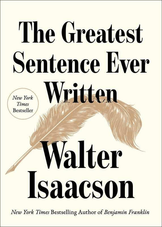 Greatest Sentence Ever Written by Walter   Isaacson