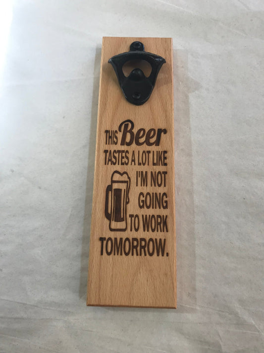 Magnetic Mount Bottle Opener - Not Going To Work Tomorrow - Beech - Fenwick & OliverMagnetic Mount Bottle Opener - Not Going To Work Tomorrow - BeechFenwick & OliverFenwick & OliverMMB-WORK-BE