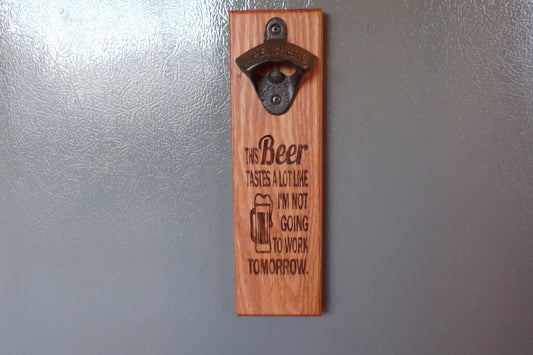 Magnetic Mount Bottle Opener - Not Going to work tomorrow - Oak - Fenwick & OliverMagnetic Mount Bottle Opener - Not Going to work tomorrow - OakFenwick & OliverFenwick & OliverMMB-WORK-OA